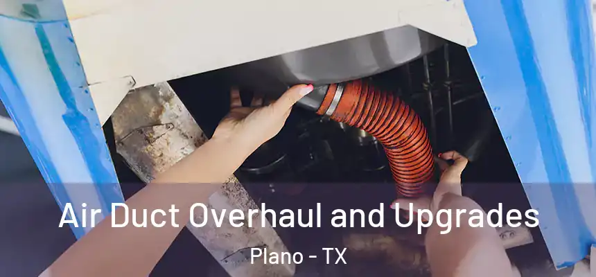  Air Duct Overhaul and Upgrades Plano - TX