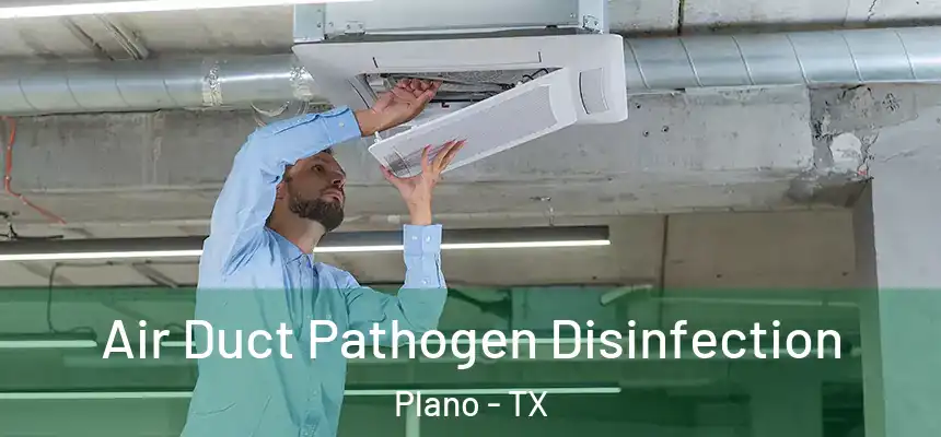 Air Duct Pathogen Disinfection Plano - TX