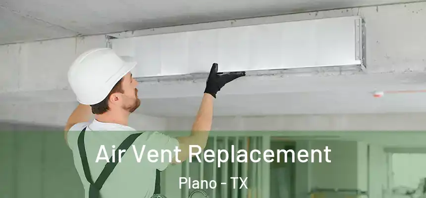 Air Vent Replacement Plano - TX