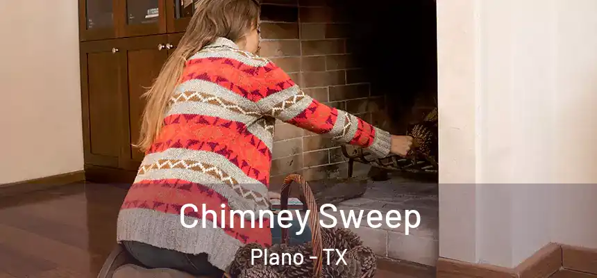 Chimney Sweep Plano - TX