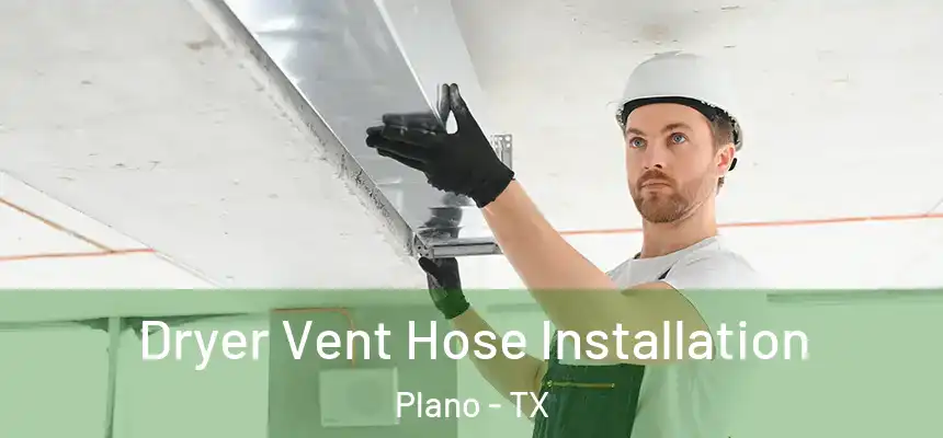 Dryer Vent Hose Installation Plano - TX