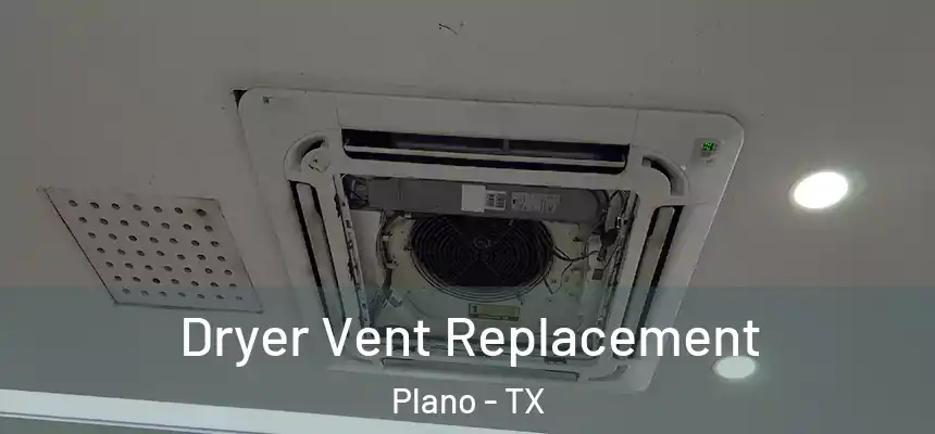 Dryer Vent Replacement Plano - TX