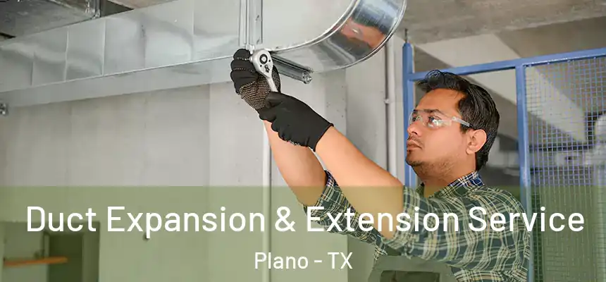 Duct Expansion & Extension Service Plano - TX