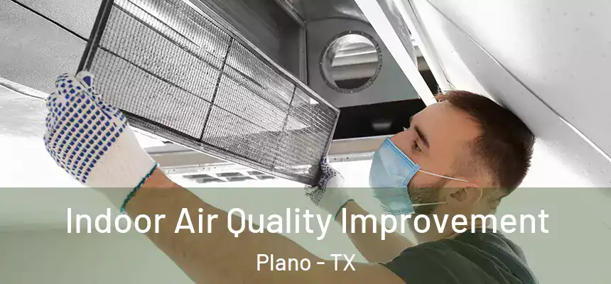  Indoor Air Quality Improvement Plano - TX