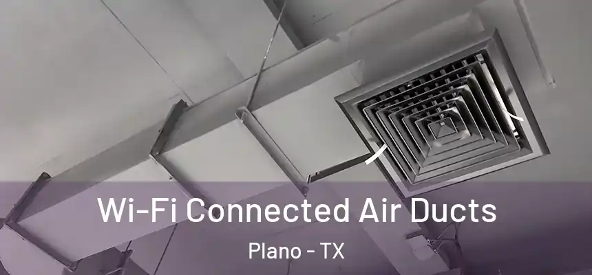  Wi-Fi Connected Air Ducts Plano - TX
